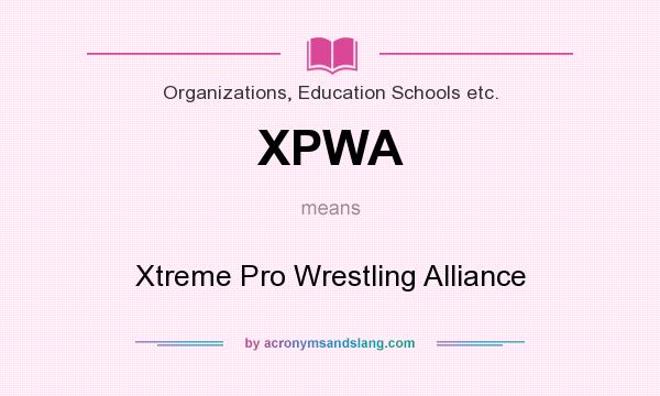 What does XPWA mean? It stands for Xtreme Pro Wrestling Alliance