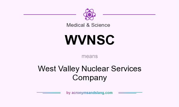 What does WVNSC mean? It stands for West Valley Nuclear Services Company