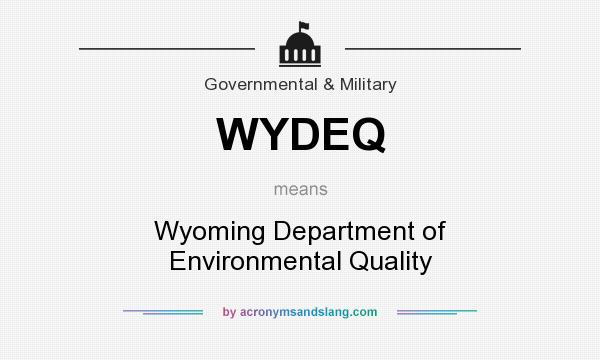 What does WYDEQ mean? It stands for Wyoming Department of Environmental Quality
