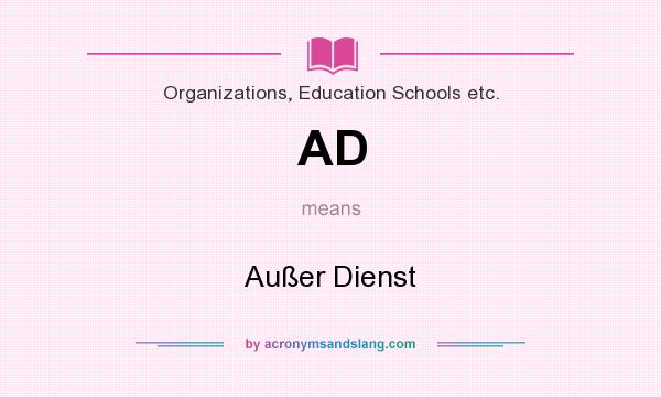 What does AD mean? It stands for Außer Dienst