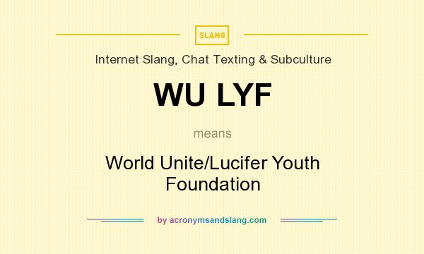 What does WU LYF mean? It stands for World Unite/Lucifer Youth Foundation