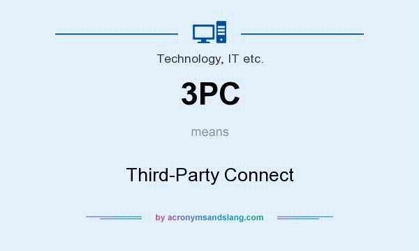 What does 3PC mean? It stands for Third-Party Connect