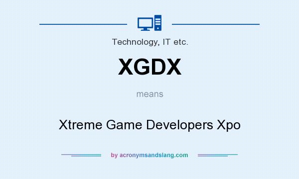 What does XGDX mean? It stands for Xtreme Game Developers Xpo