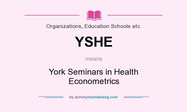 What does YSHE mean? It stands for York Seminars in Health Econometrics