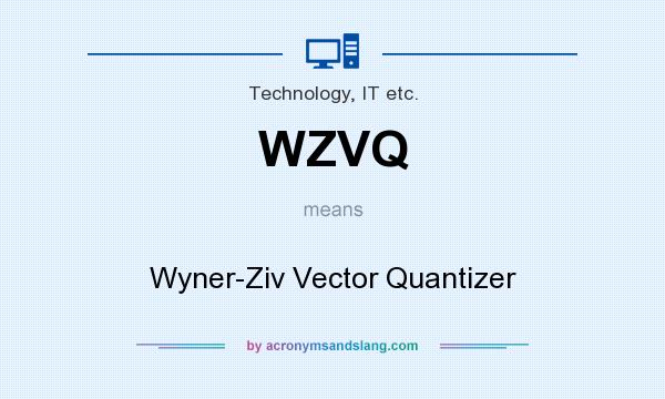 What does WZVQ mean? It stands for Wyner-Ziv Vector Quantizer