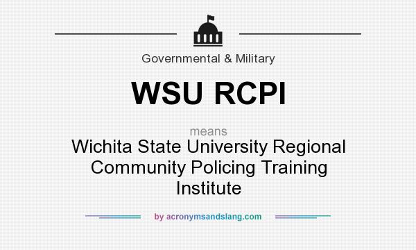 What does WSU RCPI mean? It stands for Wichita State University Regional Community Policing Training Institute
