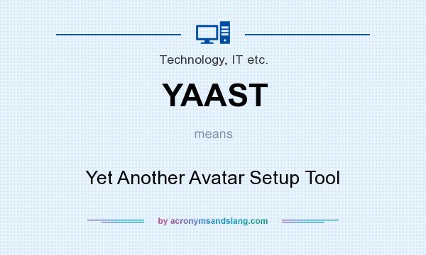What does YAAST mean? It stands for Yet Another Avatar Setup Tool