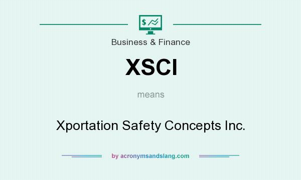 What does XSCI mean? It stands for Xportation Safety Concepts Inc.