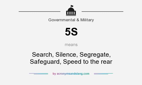 What does 5S mean? It stands for Search, Silence, Segregate, Safeguard, Speed to the rear