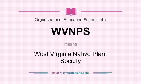 What does WVNPS mean? It stands for West Virginia Native Plant Society