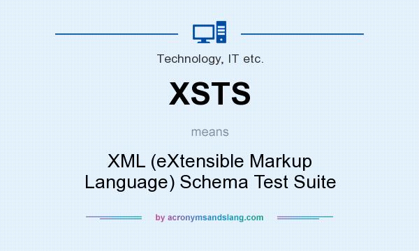 What does XSTS mean? It stands for XML (eXtensible Markup Language) Schema Test Suite