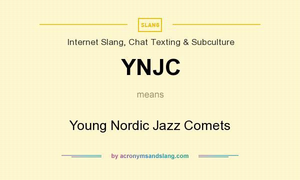 What does YNJC mean? It stands for Young Nordic Jazz Comets