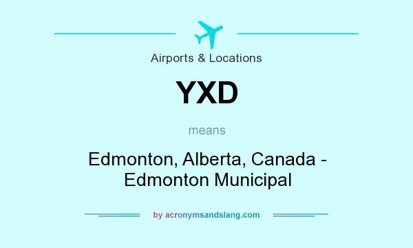 What does YXD mean? It stands for Edmonton, Alberta, Canada - Edmonton Municipal