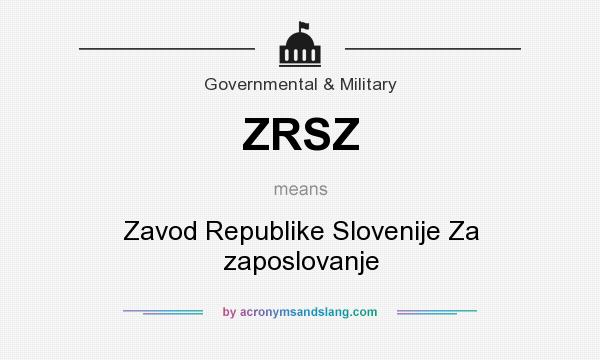 What does ZRSZ mean? It stands for Zavod Republike Slovenije Za zaposlovanje