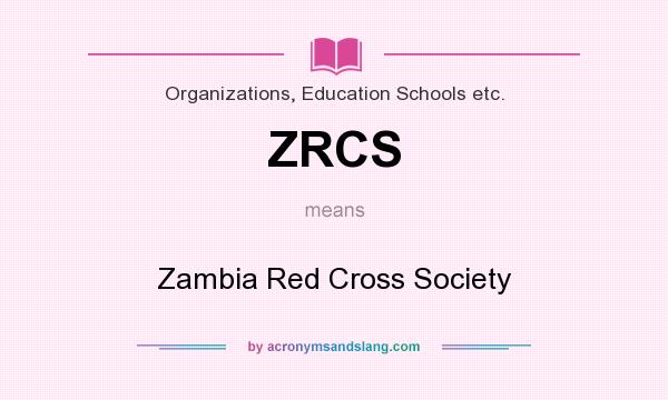 What does ZRCS mean? It stands for Zambia Red Cross Society