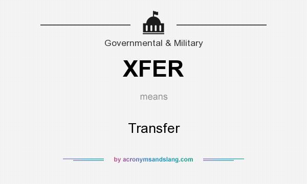 What does XFER mean? It stands for Transfer