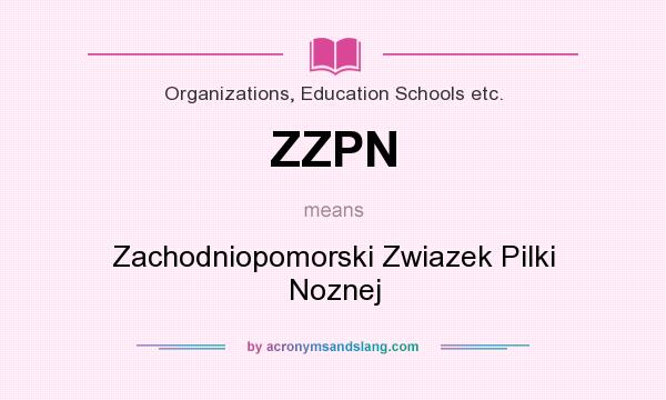 What does ZZPN mean? It stands for Zachodniopomorski Zwiazek Pilki Noznej