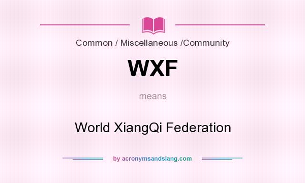 What does WXF mean? It stands for World XiangQi Federation