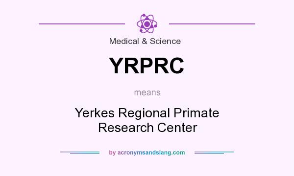 What does YRPRC mean? It stands for Yerkes Regional Primate Research Center