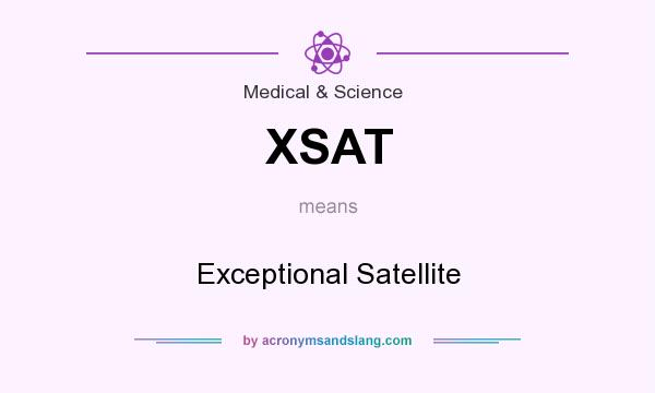 What does XSAT mean? It stands for Exceptional Satellite