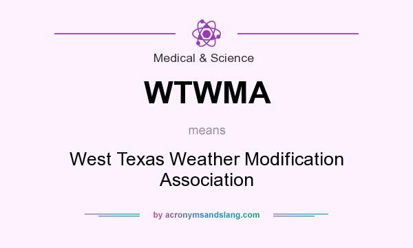 What does WTWMA mean? It stands for West Texas Weather Modification Association