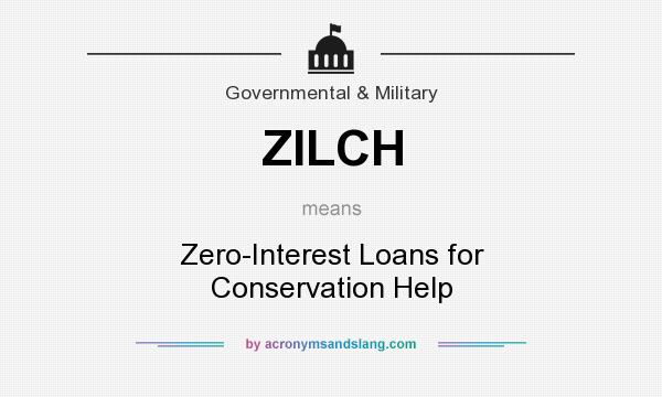 What does ZILCH mean? It stands for Zero-Interest Loans for Conservation Help
