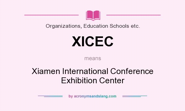 What does XICEC mean? It stands for Xiamen International Conference Exhibition Center