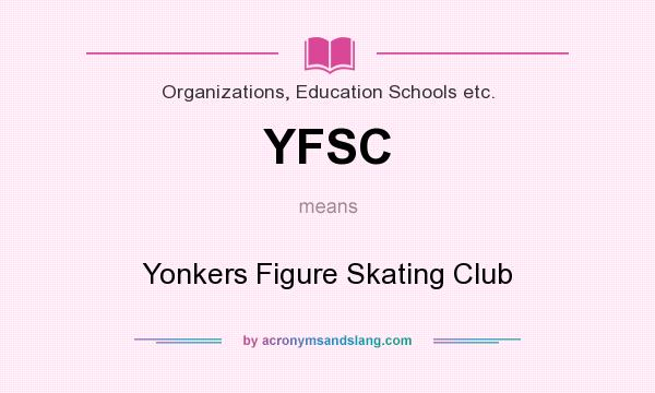 What does YFSC mean? It stands for Yonkers Figure Skating Club