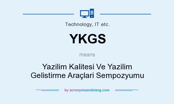 What does YKGS mean? It stands for Yazilim Kalitesi Ve Yazilim Gelistirme Araçlari Sempozyumu