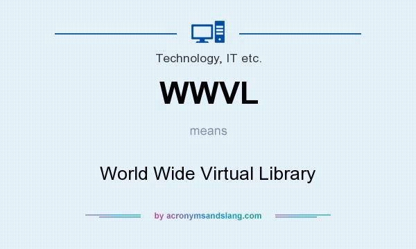 What does WWVL mean? It stands for World Wide Virtual Library