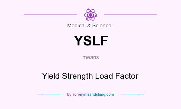 What does YSLF mean? It stands for Yield Strength Load Factor