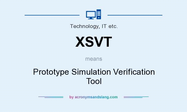 What does XSVT mean? It stands for Prototype Simulation Verification Tool