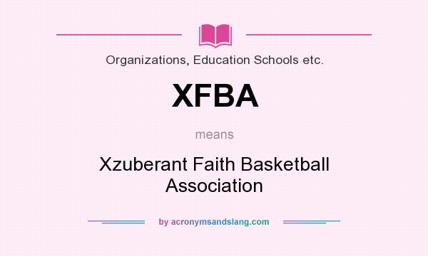 What does XFBA mean? It stands for Xzuberant Faith Basketball Association