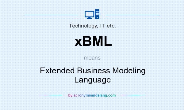 What does xBML mean? It stands for Extended Business Modeling Language