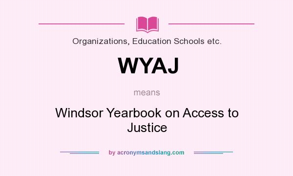 What does WYAJ mean? It stands for Windsor Yearbook on Access to Justice