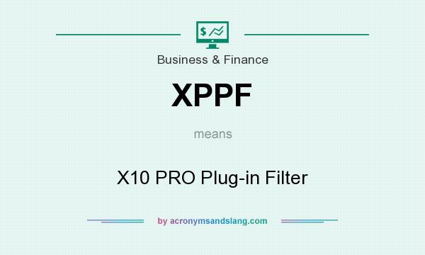 What does XPPF mean? It stands for X10 PRO Plug-in Filter