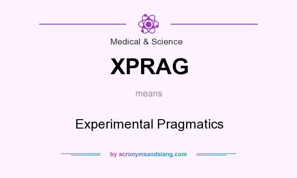 What does XPRAG mean? It stands for Experimental Pragmatics