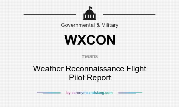 What does WXCON mean? It stands for Weather Reconnaissance Flight Pilot Report