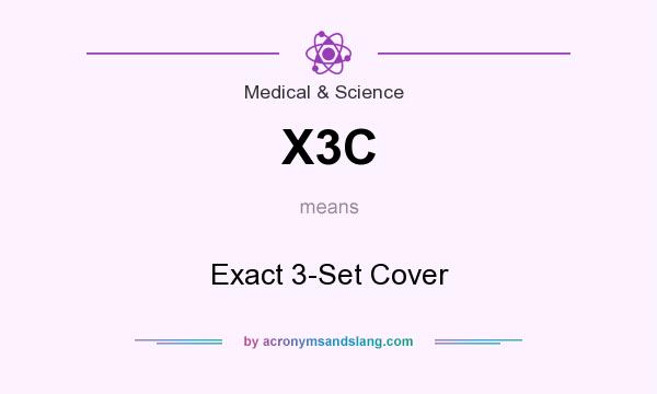 What does X3C mean? It stands for Exact 3-Set Cover