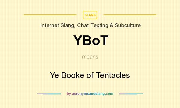 What does YBoT mean? It stands for Ye Booke of Tentacles