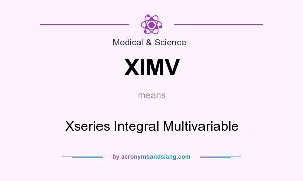 What does XIMV mean? It stands for Xseries Integral Multivariable