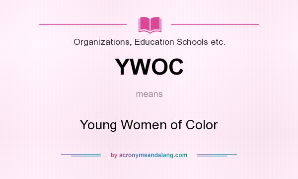 What does YWOC mean? It stands for Young Women of Color
