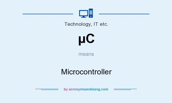 What does µC mean? It stands for Microcontroller