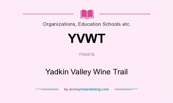 What does YVWT mean? It stands for Yadkin Valley Wine Trail