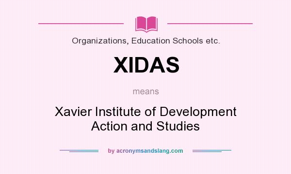 What does XIDAS mean? It stands for Xavier Institute of Development Action and Studies