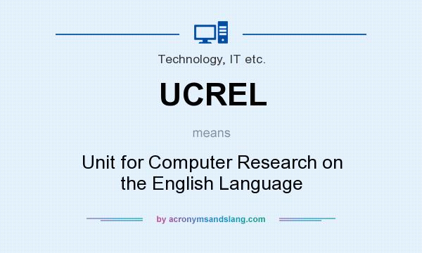 What does UCREL mean? It stands for Unit for Computer Research on the English Language