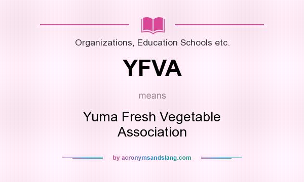 What does YFVA mean? It stands for Yuma Fresh Vegetable Association