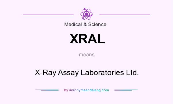 What does XRAL mean? It stands for X-Ray Assay Laboratories Ltd.