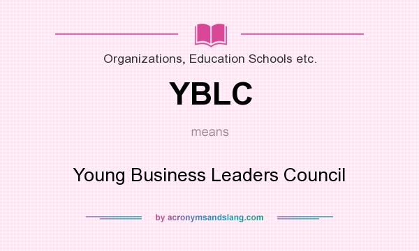 What does YBLC mean? It stands for Young Business Leaders Council