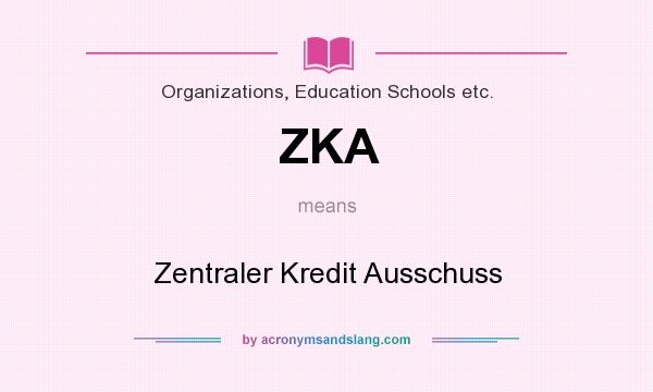 What does ZKA mean? It stands for Zentraler Kredit Ausschuss